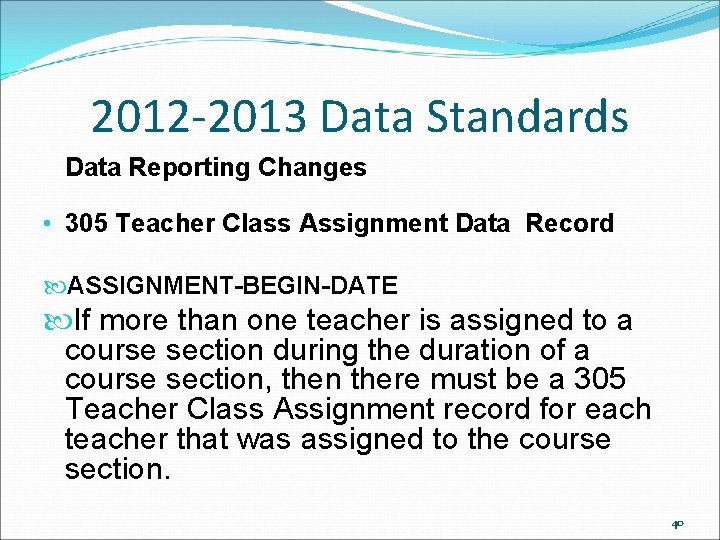 2012 -2013 Data Standards Data Reporting Changes • 305 Teacher Class Assignment Data Record 2012 -2013 Data Standards Data Reporting Changes • 305 Teacher Class Assignment Data Record