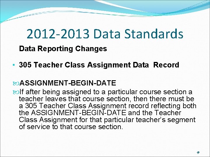 2012 -2013 Data Standards Data Reporting Changes • 305 Teacher Class Assignment Data Record 2012 -2013 Data Standards Data Reporting Changes • 305 Teacher Class Assignment Data Record