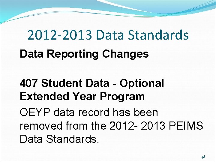 2012 -2013 Data Standards Data Reporting Changes 407 Student Data - Optional Extended Year 2012 -2013 Data Standards Data Reporting Changes 407 Student Data - Optional Extended Year