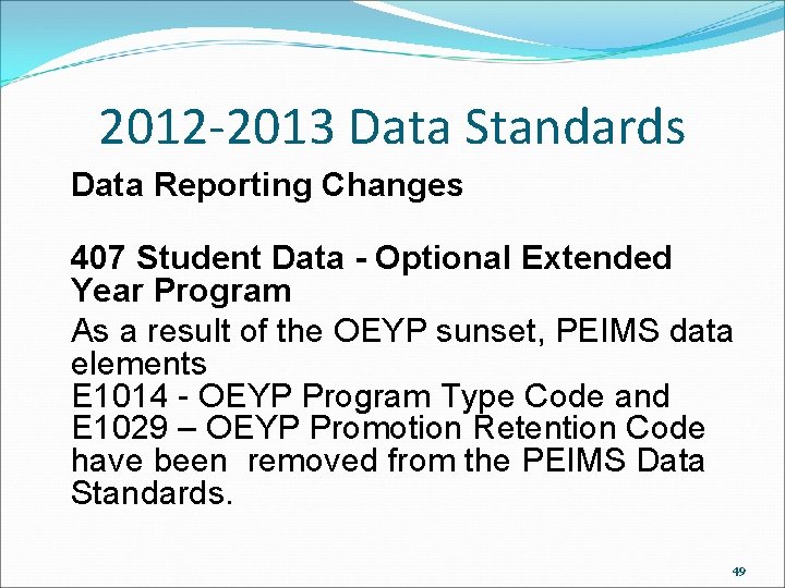 2012 -2013 Data Standards Data Reporting Changes 407 Student Data - Optional Extended Year 2012 -2013 Data Standards Data Reporting Changes 407 Student Data - Optional Extended Year