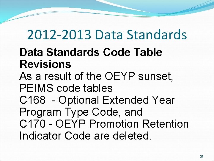 2012 -2013 Data Standards Code Table Revisions As a result of the OEYP sunset, 2012 -2013 Data Standards Code Table Revisions As a result of the OEYP sunset,