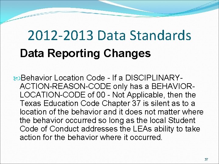 2012 -2013 Data Standards Data Reporting Changes Behavior Location Code - If a DISCIPLINARYACTION-REASON-CODE 2012 -2013 Data Standards Data Reporting Changes Behavior Location Code - If a DISCIPLINARYACTION-REASON-CODE