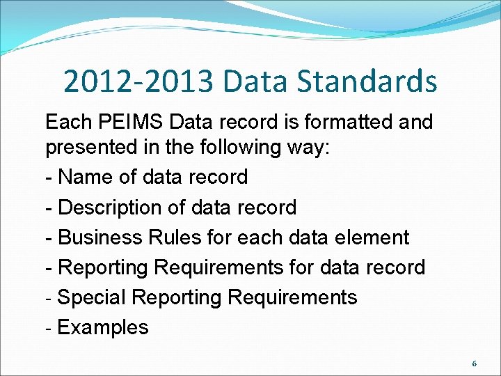 2012 -2013 Data Standards Each PEIMS Data record is formatted and presented in the 2012 -2013 Data Standards Each PEIMS Data record is formatted and presented in the