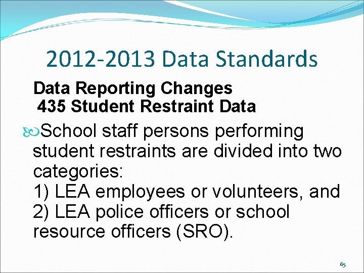 2012 -2013 Data Standards Data Reporting Changes 435 Student Restraint Data School staff persons 2012 -2013 Data Standards Data Reporting Changes 435 Student Restraint Data School staff persons