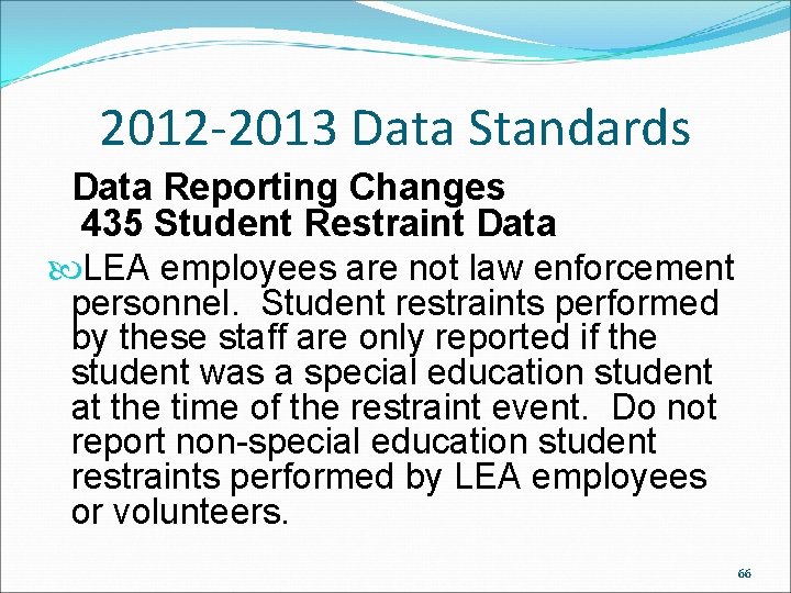 2012 -2013 Data Standards Data Reporting Changes 435 Student Restraint Data LEA employees are 2012 -2013 Data Standards Data Reporting Changes 435 Student Restraint Data LEA employees are