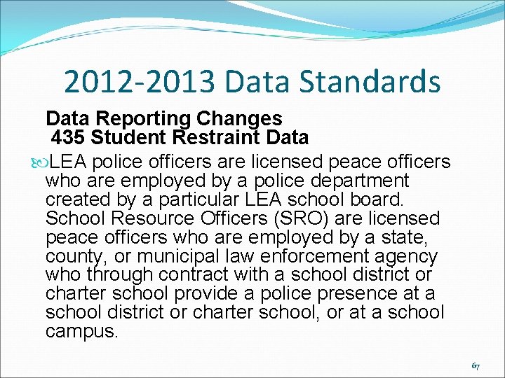 2012 -2013 Data Standards Data Reporting Changes 435 Student Restraint Data LEA police officers 2012 -2013 Data Standards Data Reporting Changes 435 Student Restraint Data LEA police officers