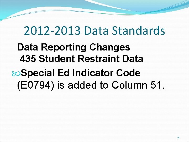 2012 -2013 Data Standards Data Reporting Changes 435 Student Restraint Data Special Ed Indicator 2012 -2013 Data Standards Data Reporting Changes 435 Student Restraint Data Special Ed Indicator