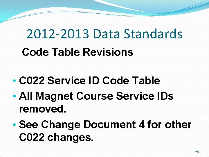2012 -2013 Data Standards Code Table Revisions • C 022 Service ID Code Table 2012 -2013 Data Standards Code Table Revisions • C 022 Service ID Code Table