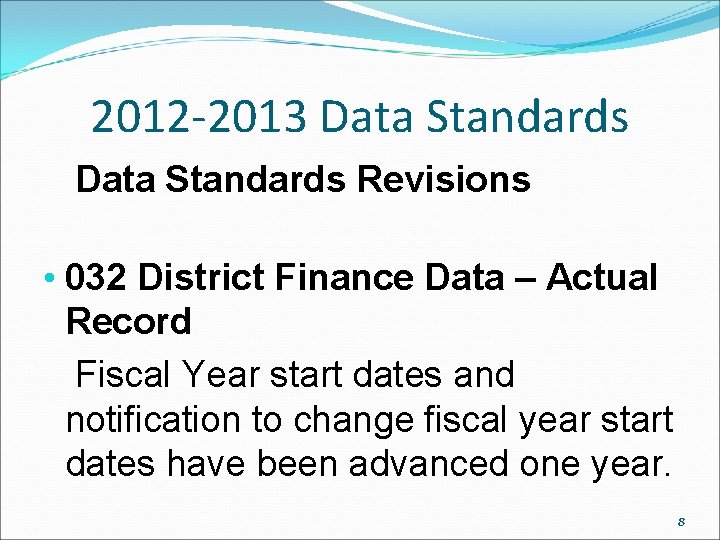2012 -2013 Data Standards Revisions • 032 District Finance Data – Actual Record Fiscal 2012 -2013 Data Standards Revisions • 032 District Finance Data – Actual Record Fiscal