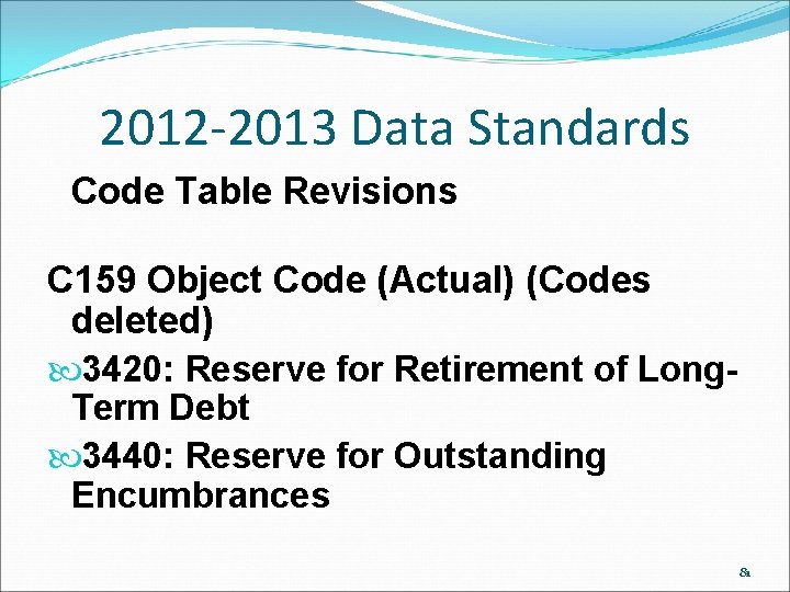 2012 -2013 Data Standards Code Table Revisions C 159 Object Code (Actual) (Codes deleted) 2012 -2013 Data Standards Code Table Revisions C 159 Object Code (Actual) (Codes deleted)