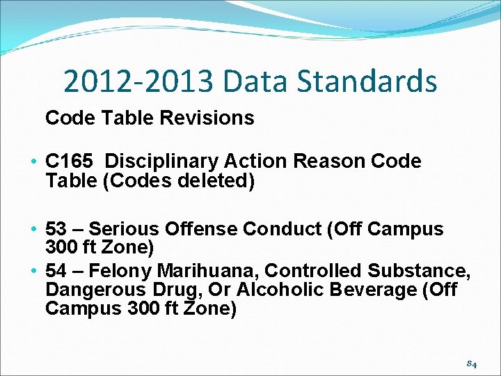 2012 -2013 Data Standards Code Table Revisions • C 165 Disciplinary Action Reason Code 2012 -2013 Data Standards Code Table Revisions • C 165 Disciplinary Action Reason Code