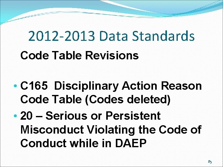 2012 -2013 Data Standards Code Table Revisions • C 165 Disciplinary Action Reason Code 2012 -2013 Data Standards Code Table Revisions • C 165 Disciplinary Action Reason Code