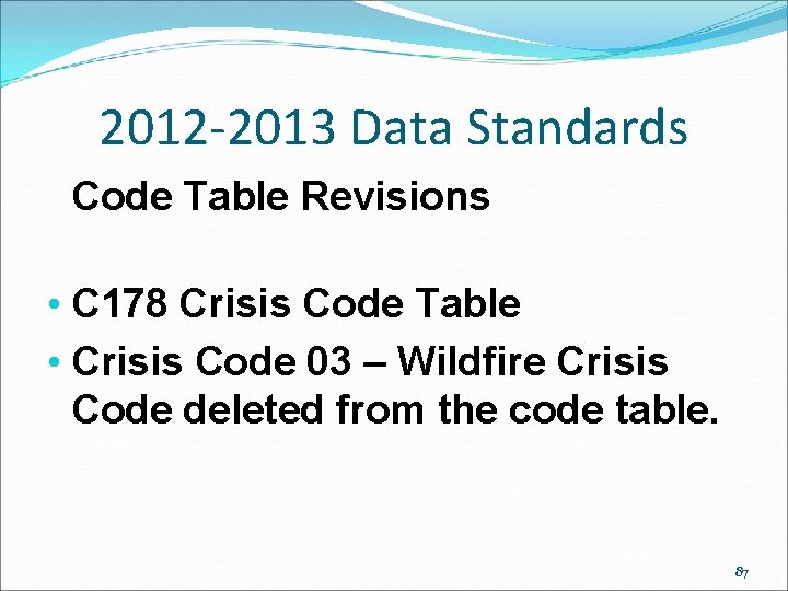 2012 -2013 Data Standards Code Table Revisions • C 178 Crisis Code Table • 2012 -2013 Data Standards Code Table Revisions • C 178 Crisis Code Table •