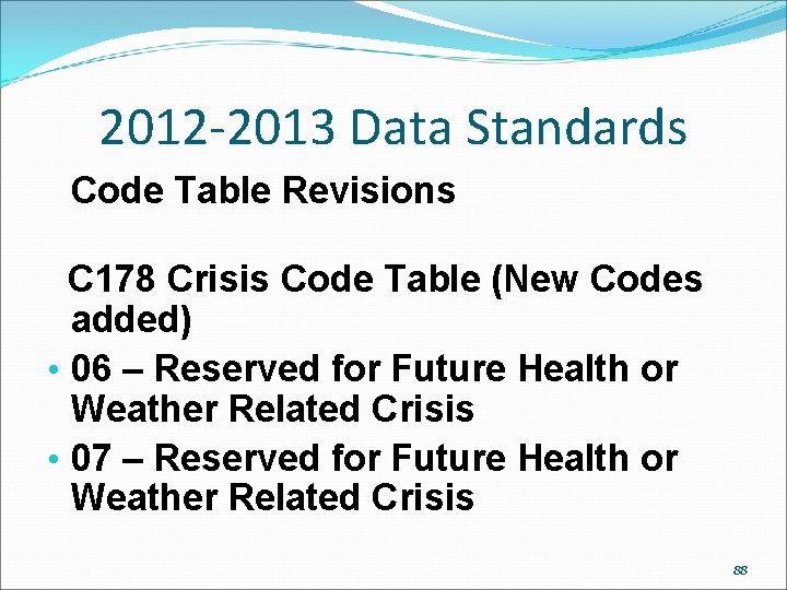2012 -2013 Data Standards Code Table Revisions C 178 Crisis Code Table (New Codes 2012 -2013 Data Standards Code Table Revisions C 178 Crisis Code Table (New Codes