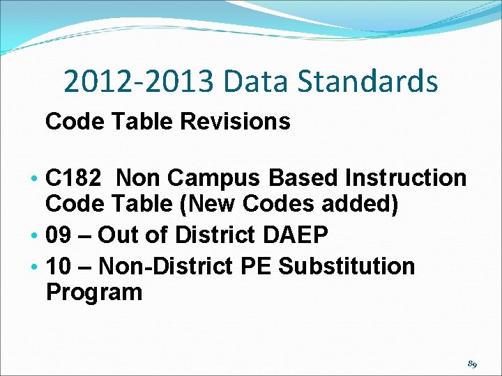 2012 -2013 Data Standards Code Table Revisions • C 182 Non Campus Based Instruction 2012 -2013 Data Standards Code Table Revisions • C 182 Non Campus Based Instruction