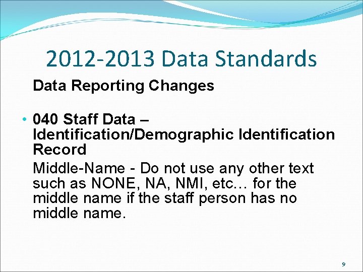 2012 -2013 Data Standards Data Reporting Changes • 040 Staff Data – Identification/Demographic Identification 2012 -2013 Data Standards Data Reporting Changes • 040 Staff Data – Identification/Demographic Identification