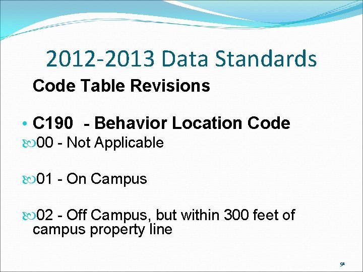 2012 -2013 Data Standards Code Table Revisions • C 190 - Behavior Location Code 2012 -2013 Data Standards Code Table Revisions • C 190 - Behavior Location Code