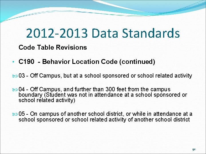 2012 -2013 Data Standards Code Table Revisions • C 190 - Behavior Location Code 2012 -2013 Data Standards Code Table Revisions • C 190 - Behavior Location Code