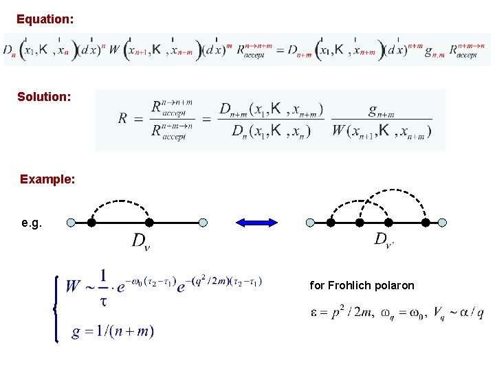 Equation: Solution: Example: e. g. for Frohlich polaron 