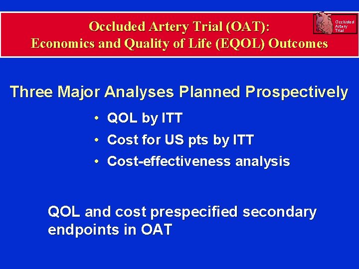 Occluded Artery Trial (OAT): Economics and Quality of Life (EQOL) Outcomes Occluded Artery Trial