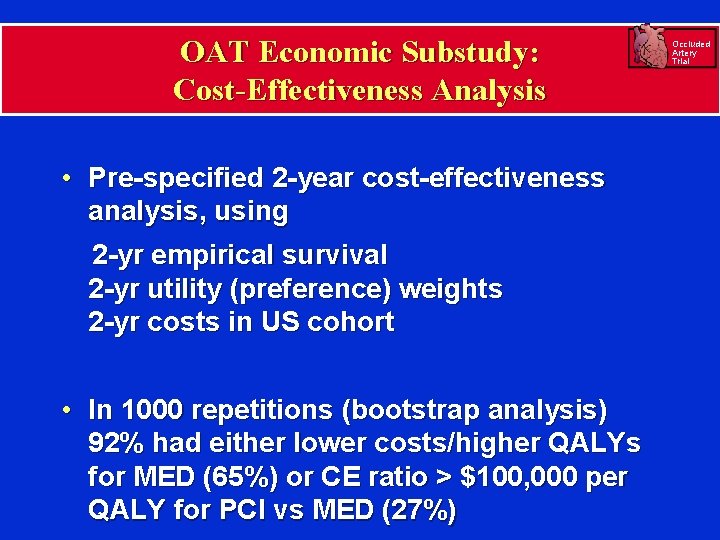 OAT Economic Substudy: Cost-Effectiveness Analysis • Pre-specified 2 -year cost-effectiveness analysis, using 2 -yr