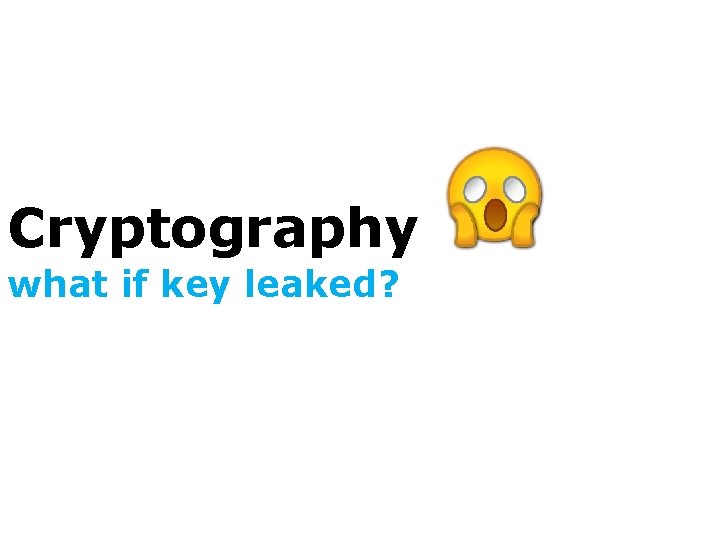 Cryptography what if key leaked? 