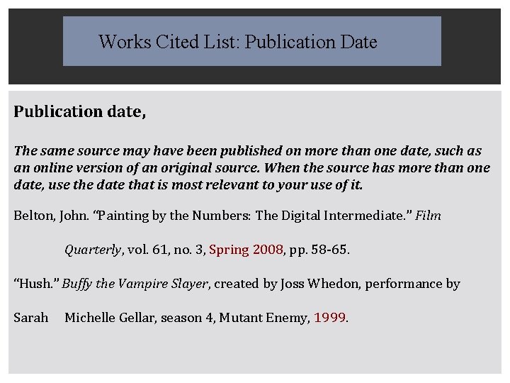 Works Cited List: Publication Date Publication date, The same source may have been published