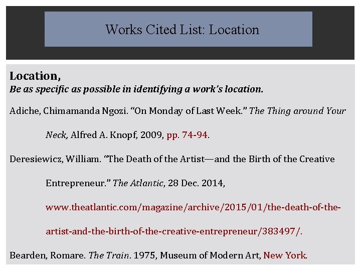 Works Cited List: Location, Be as specific as possible in identifying a work’s location.
