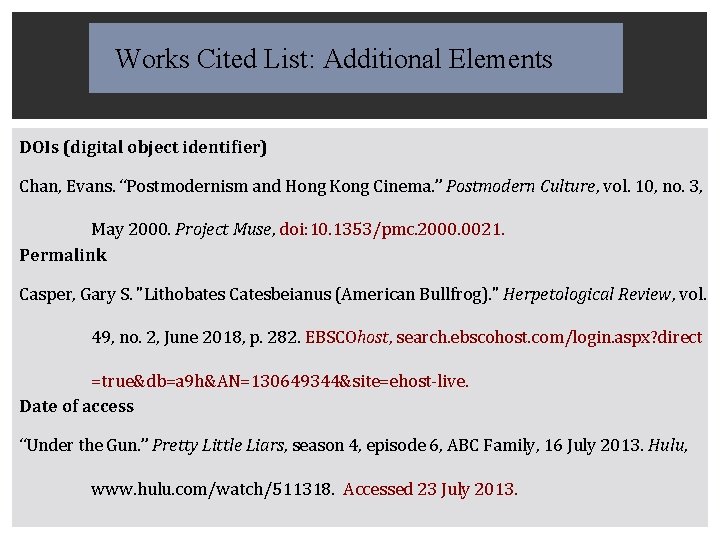 Works Cited List: Additional Elements DOIs (digital object identifier) Chan, Evans. “Postmodernism and Hong