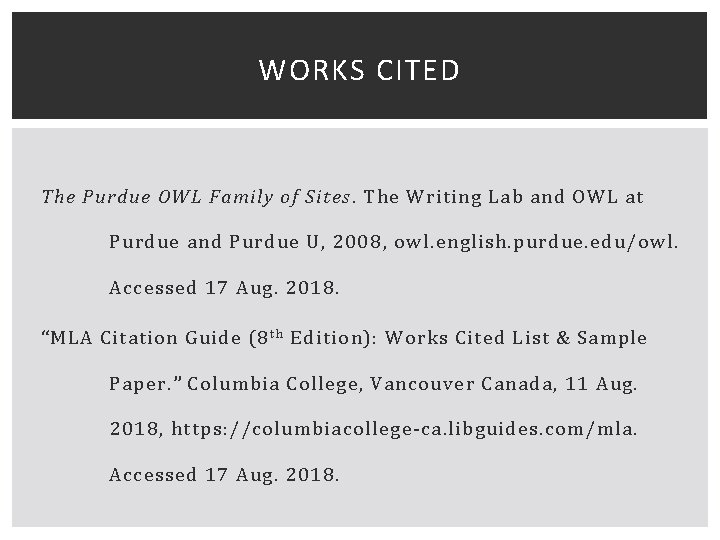 WORKS CITED The Purdue OWL Family of Sites. The Writing Lab and OWL at