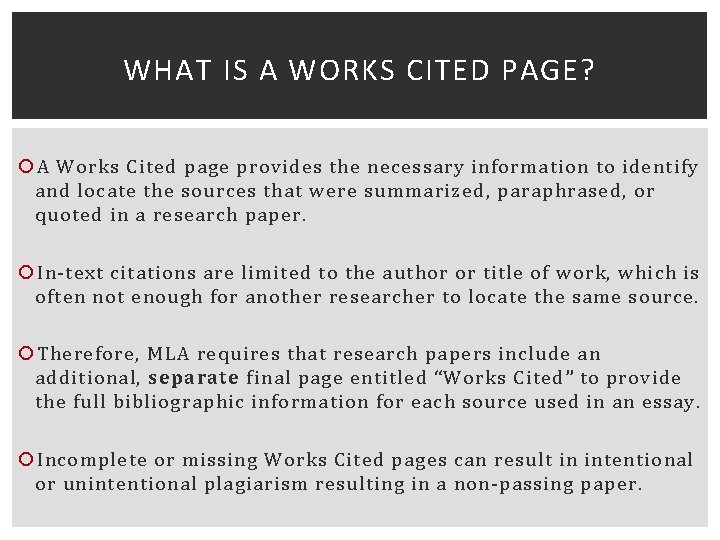 WHAT IS A WORKS CITED PAGE? A Works Cited page provides the necessary information