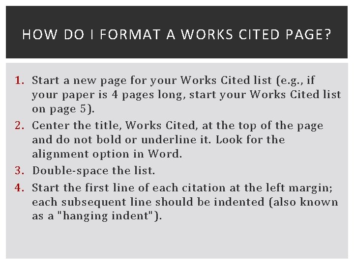 HOW DO I FORMAT A WORKS CITED PAGE? 1. Start a new page for