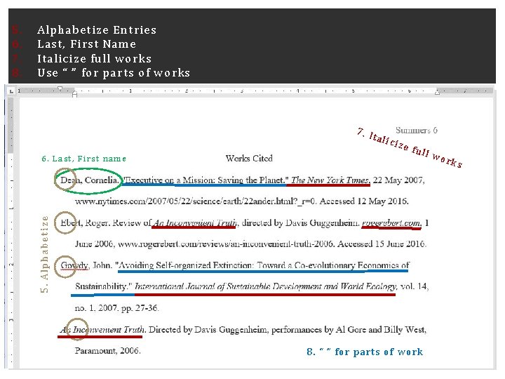 Alphabetize Entries Last, First Name Italicize full works Use “ ” for parts of
