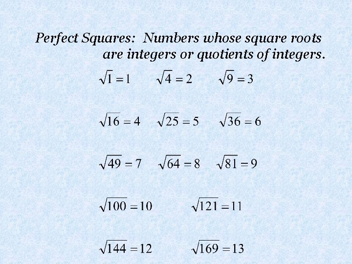 Perfect Squares: Numbers whose square roots are integers or quotients of integers. 