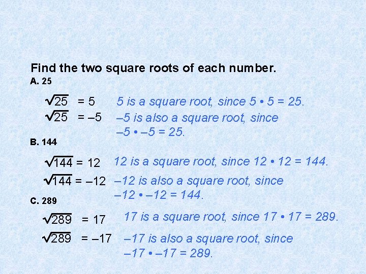 Find the two square roots of each number. A. 25 25 = – 5