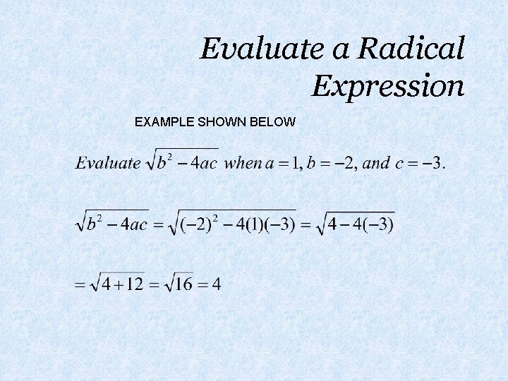 Evaluate a Radical Expression EXAMPLE SHOWN BELOW 