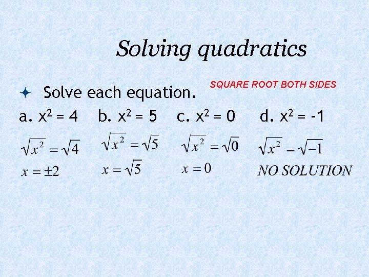 Solving quadratics Solve each equation. a. x 2 = 4 b. x 2 =