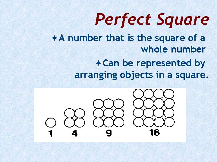 Perfect Square A number that is the square of a whole number Can be