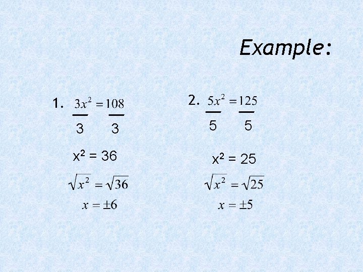 Example: 2. 1. 3 3 x 2 = 36 5 5 x 2 =
