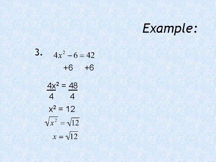 Example: 3. +6 4 x 2 = 48 4 4 x 2 = 12