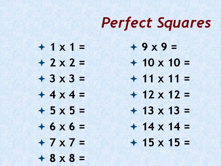 Perfect Squares 1 x 1= 9 x 9= 2 x 2= 10 x 10