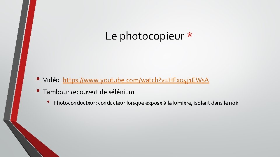 Le photocopieur * • Vidéo: https: //www. youtube. com/watch? v=HFxo 4 j 1 EWs.