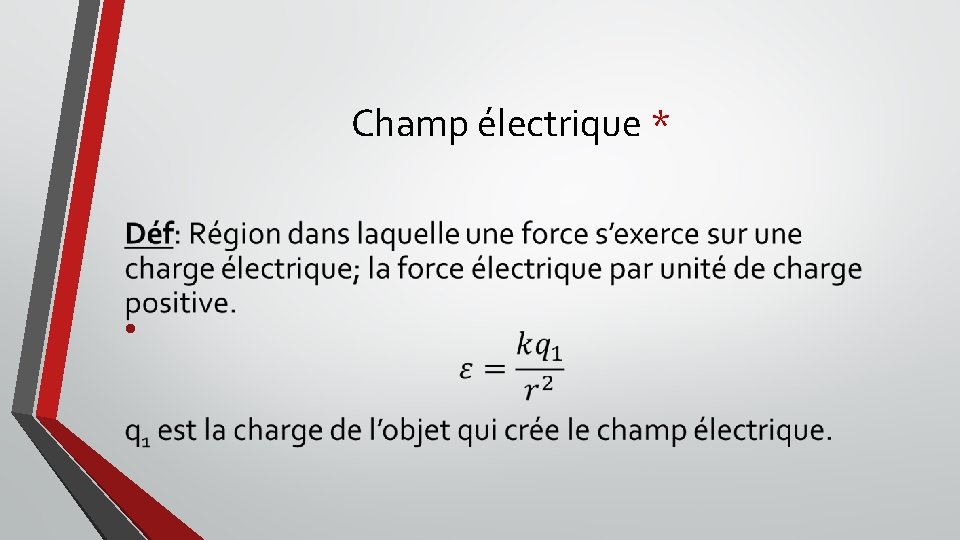 Champ électrique * • 