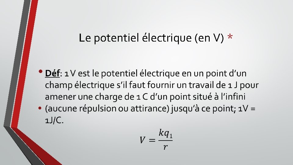 Le potentiel électrique (en V) * • 
