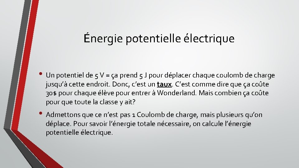 Énergie potentielle électrique • Un potentiel de 5 V = ça prend 5 J