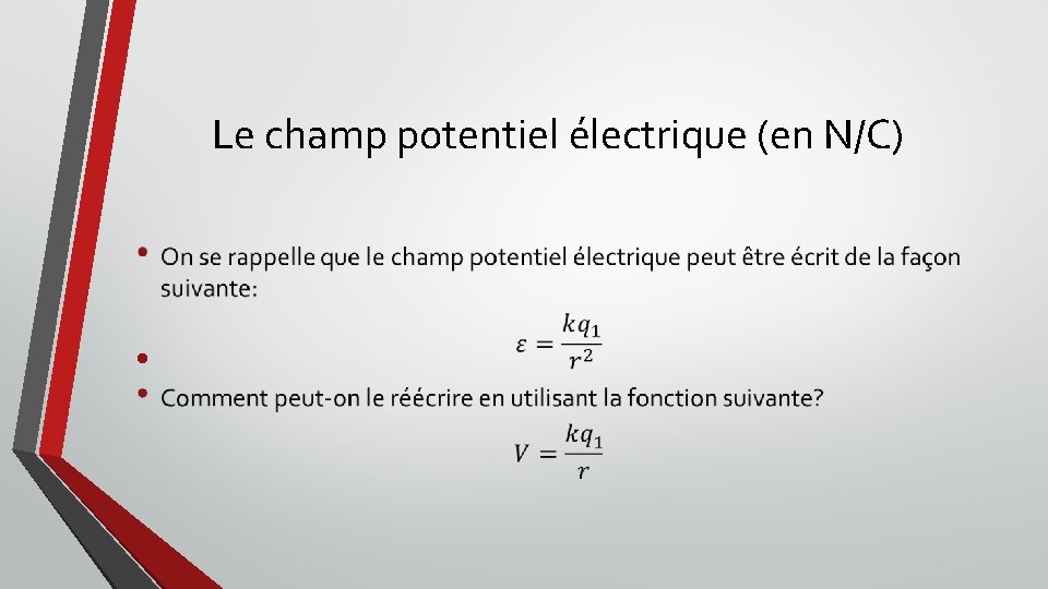 Le champ potentiel électrique (en N/C) • 
