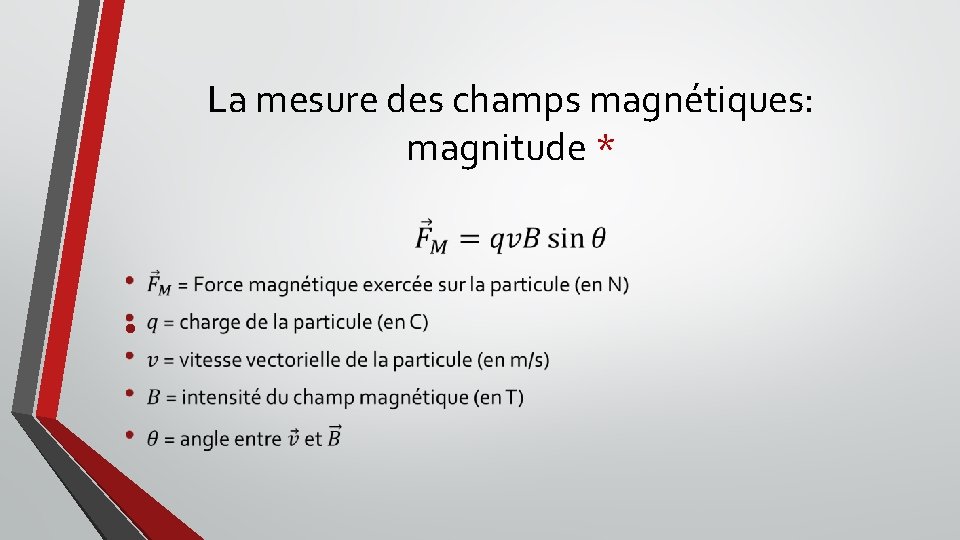 La mesure des champs magnétiques: magnitude * • 
