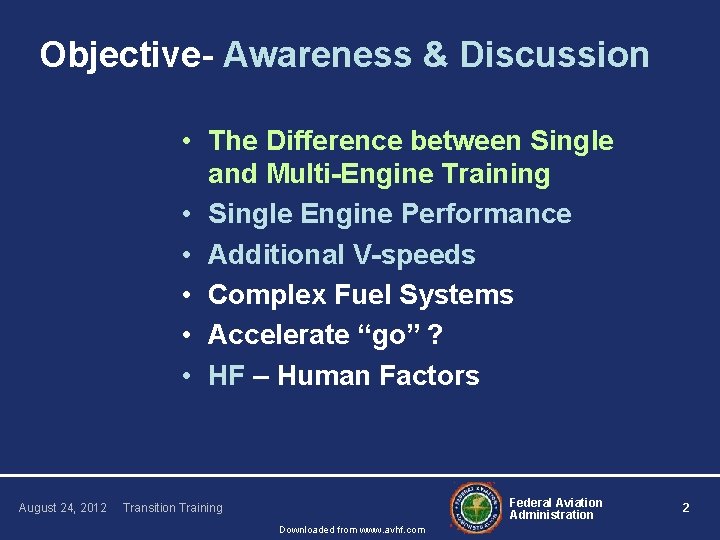 Objective- Awareness & Discussion • The Difference between Single and Multi-Engine Training • Single