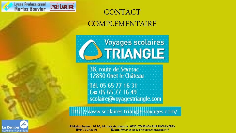 CONTACT COMPLEMENTAIRE http: //www. scolaires. triangle-voyages. com/ LP Marius Bouvier - BP 93, 69