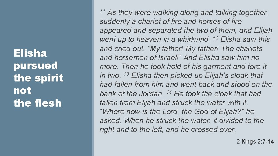 11 As they were walking along and talking together, Elisha pursued the spirit not